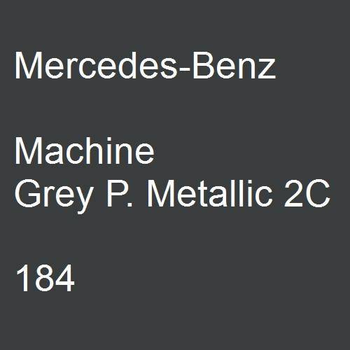 Mercedes-Benz, Machine Grey P. Metallic 2C, 184.